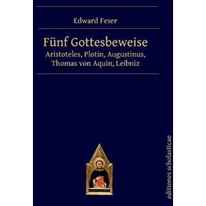 Edward Feser - Fünf Gottesbeweise: Aristoteles, Plotin, Augustinus, Thomas von Aquin, Leibniz - Preis vom 12.06.2026 05:40:31 h Edward Feser - Fünf Gottesbeweise: Aristoteles, Plotin, Augustinus, Thomas von Aquin, Leibniz - Preis vom 12.06.2026 05:40:31 h