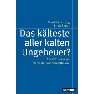 Das kälteste aller kalten Ungeheuer?: Annäherungen an intersektionale Staatstheorie (Politik der Geschlechterverhältnisse, 64) - Preis vom 13.06.2026 05:28:29 h Das kälteste aller kalten Ungeheuer?: Annäherungen an intersektionale Staatstheorie (Politik der Geschlechterverhältnisse, 64) - Preis vom 13.06.2026 05:28:29 h