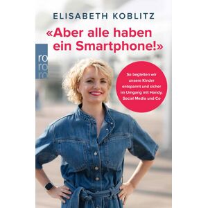 Elisabeth Koblitz - «Aber alle haben ein Smartphone!»: So begleiten wir unsere Kinder entspannt und sicher im Umgang mit Handy, Social Media und Co - Preis vom 14.06.2026 05:24:48 h Elisabeth Koblitz - «Aber alle haben ein Smartphone!»: So begleiten wir unsere Kinder entspannt und sicher im Umgang mit Handy, Social Media und Co - Preis vom 14.06.2026 05:24:48 h