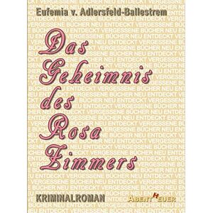 Adlersfeld-Ballestrem, Eufemia Von - Das Geheimnis des Rosa Zimmers (Vergessene Bücher neu entdeckt) - Preis vom 14.06.2026 05:24:48 h Adlersfeld-Ballestrem, Eufemia Von - Das Geheimnis des Rosa Zimmers (Vergessene Bücher neu entdeckt) - Preis vom 14.06.2026 05:24:48 h