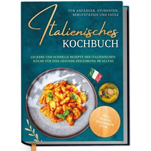 Mia Hattermann - Italienisches Kochbuch für Anfänger, Studenten, Berufstätige & Faule: Leckere und schnelle Rezepte der italienischen Küche für eine gesunde Ernährung im Alltag - inkl. Pestos, Getränken uvm. - Preis vom 15.06.2026 05:30:30 h Mia Hattermann - Italienisches Kochbuch für Anfänger, Studenten, Berufstätige & Faule: Leckere und schnelle Rezepte der italienischen Küche für eine gesunde Ernährung im Alltag - inkl. Pestos, Getränken uvm. - Preis vom 15.06.2026 05:30:30 h