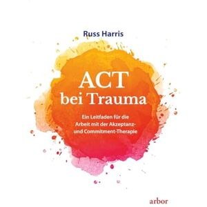 Russ Harris - ACT bei Trauma: Ein Leitfaden für die Arbeit mit der Akzeptanz- und Commitment-Therapie - Preis vom 13.06.2026 05:28:29 h Russ Harris - ACT bei Trauma: Ein Leitfaden für die Arbeit mit der Akzeptanz- und Commitment-Therapie - Preis vom 13.06.2026 05:28:29 h