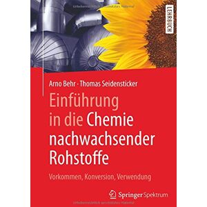 Behr Einführung in die Chemie nachwachsender Rohstoffe: Vorkommen, Konversion, Verwendung - Preis vom 14.06.2026 05:24:48 h Behr Einführung in die Chemie nachwachsender Rohstoffe: Vorkommen, Konversion, Verwendung - Preis vom 14.06.2026 05:24:48 h