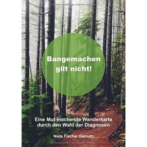 Niels Fischer Demuth - Bangemachen gilt nicht: Eine Mut machende Wanderkarte durch den Wald der Diagnosen - Preis vom 14.06.2026 05:24:48 h Niels Fischer Demuth - Bangemachen gilt nicht: Eine Mut machende Wanderkarte durch den Wald der Diagnosen - Preis vom 14.06.2026 05:24:48 h