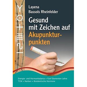 Layena Bassols Rheinfelder - Gesund mit Zeichen auf Akupunkturpunkten: Energie- und Hormonbalance • Fünf Elementen Lehre • Narben • Traditionelle Chinesische Medizin • Bioidentische Hormone - Preis vom 16.0 Layena Bassols Rheinfelder - Gesund mit Zeichen auf Akupunkturpunkten: Energie- und Hormonbalance • Fünf Elementen Lehre • Narben • Traditionelle Chinesische Medizin • Bioidentische Hormone - Preis vom 16.0