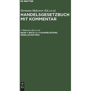 F. Makower - Buch I u. II (Handelsstand, Gesellschaften): unter Zugrundlegung d. Fassung d. Handelsgesetzbuchs v. 10. Mai 1897 u. d. Bürgerlichen Gesetzbuch (Handelsgesetzbuch mit Kommentar) - Preis vom 11.06.2026 05:43:19 h F. Makower - Buch I u. II (Handelsstand, Gesellschaften): unter Zugrundlegung d. Fassung d. Handelsgesetzbuchs v. 10. Mai 1897 u. d. Bürgerlichen Gesetzbuch (Handelsgesetzbuch mit Kommentar) - Preis vom 11.06.2026 05:43:19 h