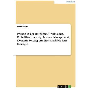 Marc Pricing in der Hotellerie. Grundlagen, Preisdifferenzierung, Revenue Management, Dynamic Pricing und Best Available Rate Strategie - Preis vom 16.06.2026 05:30:18 h Marc Pricing in der Hotellerie. Grundlagen, Preisdifferenzierung, Revenue Management, Dynamic Pricing und Best Available Rate Strategie - Preis vom 16.06.2026 05:30:18 h
