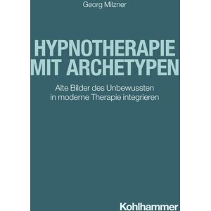 Georg Milzner - Hypnotherapie mit Archetypen: Alte Bilder des Unbewussten in moderne Therapie integrieren - Preis vom 15.06.2026 05:30:30 h Georg Milzner - Hypnotherapie mit Archetypen: Alte Bilder des Unbewussten in moderne Therapie integrieren - Preis vom 15.06.2026 05:30:30 h