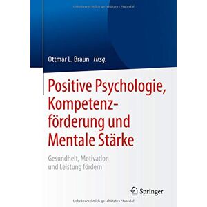 Braun Positive Psychologie, Kompetenzförderung und Mentale Stärke: Gesundheit, Motivation und Leistung fördern - Preis vom 15.06.2026 05:30:30 h Braun Positive Psychologie, Kompetenzförderung und Mentale Stärke: Gesundheit, Motivation und Leistung fördern - Preis vom 15.06.2026 05:30:30 h