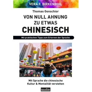 Vera F. Birkenbihl - Von Null Ahnung zu etwas Chinesisch: Mit Sprache die chinesische Kultur & Mentalität verstehen - Preis vom 15.06.2026 05:30:30 h Vera F. Birkenbihl - Von Null Ahnung zu etwas Chinesisch: Mit Sprache die chinesische Kultur & Mentalität verstehen - Preis vom 15.06.2026 05:30:30 h
