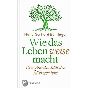 Behringer Wie das Leben weise macht: Eine Spiritualität des Älterwerdens - Preis vom 10.06.2026 05:35:22 h Behringer Wie das Leben weise macht: Eine Spiritualität des Älterwerdens - Preis vom 10.06.2026 05:35:22 h