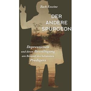 Zack Eswine - Der andere Spurgeon: Depressionen und deren Bewältigung am Beispiel des bekannten Predigers - Preis vom 16.06.2026 05:30:18 h Zack Eswine - Der andere Spurgeon: Depressionen und deren Bewältigung am Beispiel des bekannten Predigers - Preis vom 16.06.2026 05:30:18 h