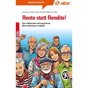 Braun Rente statt Rendite!: Eine solidarische und armutsfeste Alterssicherung ist möglich. AttacBasisText 63 (AttacBasis Texte) - Preis vom 15.06.2026 05:30:30 h Braun Rente statt Rendite!: Eine solidarische und armutsfeste Alterssicherung ist möglich. AttacBasisText 63 (AttacBasis Texte) - Preis vom 15.06.2026 05:30:30 h