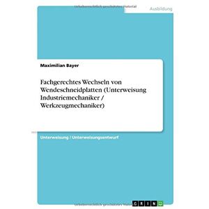 Bayer Fachgerechtes Wechseln von Wendeschneidplatten (Unterweisung Industriemechaniker / Werkzeugmechaniker) - Preis vom 12.06.2026 05:40:31 h Bayer Fachgerechtes Wechseln von Wendeschneidplatten (Unterweisung Industriemechaniker / Werkzeugmechaniker) - Preis vom 12.06.2026 05:40:31 h
