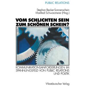 Becker Vom schlichten Sein zum schönen Schein? . Kommunikationsanforderungen im Spannungsfeld von Public Relations und Politik - Preis vom 13.06.2026 05:28:29 h Becker Vom schlichten Sein zum schönen Schein? . Kommunikationsanforderungen im Spannungsfeld von Public Relations und Politik - Preis vom 13.06.2026 05:28:29 h