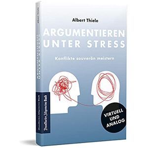 Albert Thiele - Argumentieren unter Stress: Konflikte souverän meistern - Neuauflage - Preis vom 16.06.2026 05:30:18 h Albert Thiele - Argumentieren unter Stress: Konflikte souverän meistern - Neuauflage - Preis vom 16.06.2026 05:30:18 h