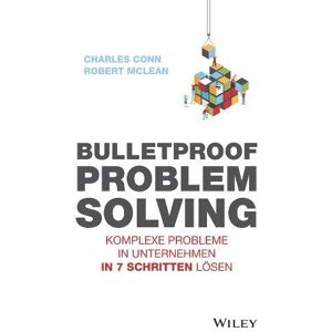 Charles Conn - Bulletproof Problem Solving: Komplexe Probleme in Unternehmen in 7 Schritten lösen - Preis vom 10.06.2026 05:35:22 h Charles Conn - Bulletproof Problem Solving: Komplexe Probleme in Unternehmen in 7 Schritten lösen - Preis vom 10.06.2026 05:35:22 h