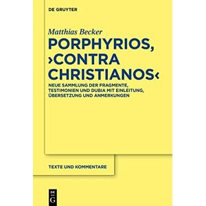 Becker Porphyrios, Contra Christianos: Neue Sammlung der Fragmente, Testimonien und Dubia mit Einleitung, Übersetzung und Anmerkungen (Texte und Kommentare, Band 52) - Preis vom 13.06.2026 05:28:29 h Becker Porphyrios, Contra Christianos: Neue Sammlung der Fragmente, Testimonien und Dubia mit Einleitung, Übersetzung und Anmerkungen (Texte und Kommentare, Band 52) - Preis vom 13.06.2026 05:28:29 h