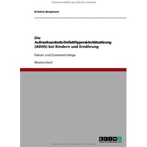 Bergmann Die Aufmerksamkeits-Defizit/Hyperaktivitätsstörung (ADHS) bei Kindern und Ernährung: Fakten und Zusammenhänge - Preis vom 14.06.2026 05:24:48 h Bergmann Die Aufmerksamkeits-Defizit/Hyperaktivitätsstörung (ADHS) bei Kindern und Ernährung: Fakten und Zusammenhänge - Preis vom 14.06.2026 05:24:48 h