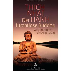 Thich Nhat Hanh - Der furchtlose Buddha: Was uns durch die Angst trägt - Preis vom 11.06.2026 05:43:19 h Thich Nhat Hanh - Der furchtlose Buddha: Was uns durch die Angst trägt - Preis vom 11.06.2026 05:43:19 h