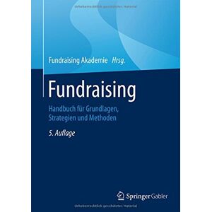 Fundraising Akademie - Fundraising: Handbuch für Grundlagen, Strategien und Methoden - Preis vom 14.06.2026 05:24:48 h Fundraising Akademie - Fundraising: Handbuch für Grundlagen, Strategien und Methoden - Preis vom 14.06.2026 05:24:48 h