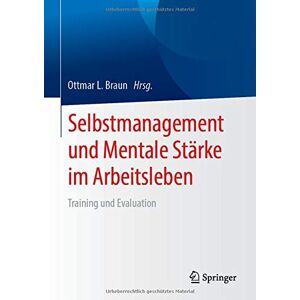 Braun Selbstmanagement und Mentale Stärke im Arbeitsleben: Training und Evaluation - Preis vom 15.06.2026 05:30:30 h Braun Selbstmanagement und Mentale Stärke im Arbeitsleben: Training und Evaluation - Preis vom 15.06.2026 05:30:30 h