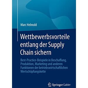 Marc Wettbewerbsvorteile entlang der Supply Chain sichern: Best-Practice-Beispiele in Beschaffung, Produktion, Marketing und anderen Funktionen der betriebswirtschaftlichen Wertschöpfungskette - Preis vom 16.06.2026 05:30:18 h Marc Wettbewerbsvorteile entlang der Supply Chain sichern: Best-Practice-Beispiele in Beschaffung, Produktion, Marketing und anderen Funktionen der betriebswirtschaftlichen Wertschöpfungskette - Preis vom 16.06.2026 05:30:18 h