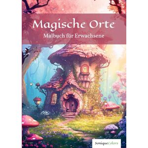 SoniqueColors - Magische Orte – Malbuch für Erwachsene: 50 traumhafte Motive von bezaubernden Märchenwelten für ein kreatives Ausmalabenteuer und entspannende Stunden voller Fantasie - Preis vom 14.06.2026 05:24:48 h SoniqueColors - Magische Orte – Malbuch für Erwachsene: 50 traumhafte Motive von bezaubernden Märchenwelten für ein kreatives Ausmalabenteuer und entspannende Stunden voller Fantasie - Preis vom 14.06.2026 05:24:48 h