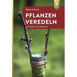 Heiner Schmid - Pflanzen veredeln: Pfropfen und Okulieren - Preis vom 16.06.2026 05:30:18 h Heiner Schmid - Pflanzen veredeln: Pfropfen und Okulieren - Preis vom 16.06.2026 05:30:18 h