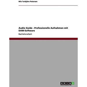 Petersen, Nils Torbjörn - Audio Guide - Professionelle Aufnahmen mit DAW-Software - Preis vom 15.06.2026 05:30:30 h Petersen, Nils Torbjörn - Audio Guide - Professionelle Aufnahmen mit DAW-Software - Preis vom 15.06.2026 05:30:30 h