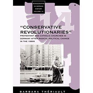 Barbara Thériault - The 'Conservative Revolutionaries': The Protestant and Catholic Churches in Germany After Radical Political Change in the 1990s (Monographs in German History, Band 14) - Preis vom 15.06.2026 05:30:30 h Barbara Thériault - The 'Conservative Revolutionaries': The Protestant and Catholic Churches in Germany After Radical Political Change in the 1990s (Monographs in German History, Band 14) - Preis vom 15.06.2026 05:30:30 h