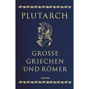 Plutarch - Große Griechen und Römer (Cabra-Leder mit goldener Schmuckprägung): Ausgewählte Lebensbilder - Preis vom 11.06.2026 05:43:19 h Plutarch - Große Griechen und Römer (Cabra-Leder mit goldener Schmuckprägung): Ausgewählte Lebensbilder - Preis vom 11.06.2026 05:43:19 h