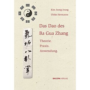 Joong-Joung Kim - Das Dao des Ba Gua Zhang: Theorie. Praxis. Anwendung. - Preis vom 13.06.2026 05:28:29 h Joong-Joung Kim - Das Dao des Ba Gua Zhang: Theorie. Praxis. Anwendung. - Preis vom 13.06.2026 05:28:29 h