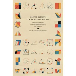 Oliver Byrne's Elements of Euclid: The First Six Books with Coloured Diagrams and Symbols (Art Meets Science Edition) - Preis vom 12.06.2026 05:40:31 h Oliver Byrne's Elements of Euclid: The First Six Books with Coloured Diagrams and Symbols (Art Meets Science Edition) - Preis vom 12.06.2026 05:40:31 h