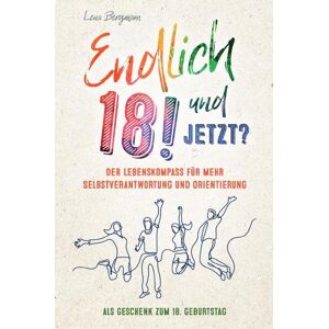 Bergmann Endlich 18! Und jetzt? Der Lebenskompass für mehr Selbstverantwortung und Orientierung als Geschenk zum 18. Geburtstag. - Preis vom 14.06.2026 05:24:48 h Bergmann Endlich 18! Und jetzt? Der Lebenskompass für mehr Selbstverantwortung und Orientierung als Geschenk zum 18. Geburtstag. - Preis vom 14.06.2026 05:24:48 h