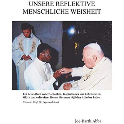 Joe-Barth Abba - UNSERE REFLEKTIVE MENSCHLICHE WEISHEIT: Ein neues Buch voller Gedanken, Inspirationen und Lebenszielen, Glück und weltweitem Humor fur unser tägliches irdisches Leben - Preis vom 20.06.2026 05:23:55 h Joe-Barth Abba - UNSERE REFLEKTIVE MENSCHLICHE WEISHEIT: Ein neues Buch voller Gedanken, Inspirationen und Lebenszielen, Glück und weltweitem Humor fur unser tägliches irdisches Leben - Preis vom 20.06.2026 05:23:55 h
