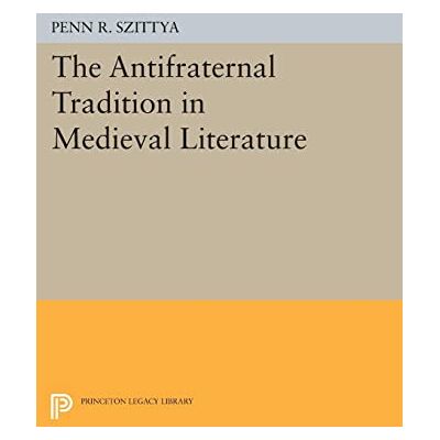 Szittya, Penn R. - The Antifraternal Tradition in Medieval Literature (Princeton Legacy Library) - Preis vom 22.09.2026 03:35:57 h Szittya, Penn R. - The Antifraternal Tradition in Medieval Literature (Princeton Legacy Library) - Preis vom 22.09.2026 03:35:57 h