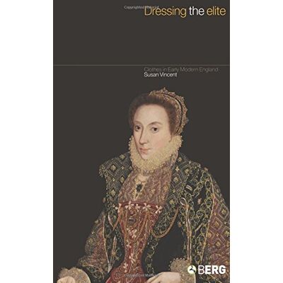 Vincent Dressing the Elite: Clothes in Early Modern England - Preis vom 22.06.2026 23:23:57 h Vincent Dressing the Elite: Clothes in Early Modern England - Preis vom 22.06.2026 23:23:57 h
