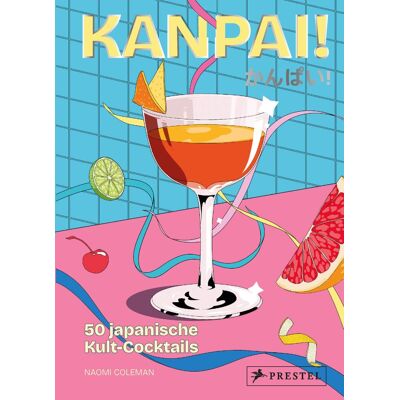 Naomi Coleman - Kanpai: 50 japanische Kult-Cocktails - Preis vom 24.06.2026 19:44:00 h Naomi Coleman - Kanpai: 50 japanische Kult-Cocktails - Preis vom 24.06.2026 19:44:00 h