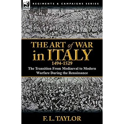 Taylor The Art of War in Italy, 1494-1529: the Transition From Mediaeval to Modern Warfare During the Renaissance - Preis vom 24.06.2026 19:44:00 h Taylor The Art of War in Italy, 1494-1529: the Transition From Mediaeval to Modern Warfare During the Renaissance - Preis vom 24.06.2026 19:44:00 h