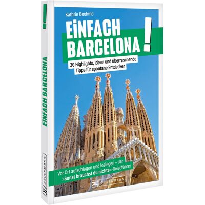 Kathrin Boehme - Einfach Barcelona! Der ultimative Stadtführer: 30 Highlights, Ideen und überraschende Tipps – Barcelona völlig stressfrei entdecken. - Preis vom 24.06.2026 19:44:00 h Kathrin Boehme - Einfach Barcelona! Der ultimative Stadtführer: 30 Highlights, Ideen und überraschende Tipps – Barcelona völlig stressfrei entdecken. - Preis vom 24.06.2026 19:44:00 h