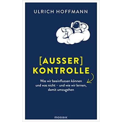 Ulrich Hoffmann - (Außer) Kontrolle: Was wir beeinflussen können und was nicht – und wie wir lernen, damit umzugehen - Preis vom 24.06.2026 19:44:00 h Ulrich Hoffmann - (Außer) Kontrolle: Was wir beeinflussen können und was nicht – und wie wir lernen, damit umzugehen - Preis vom 24.06.2026 19:44:00 h