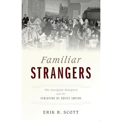 Scott Familiar Strangers: The Georgian Diaspora and the Evolution of Soviet Empire - Preis vom 16.06.2026 05:30:18 h Scott Familiar Strangers: The Georgian Diaspora and the Evolution of Soviet Empire - Preis vom 16.06.2026 05:30:18 h