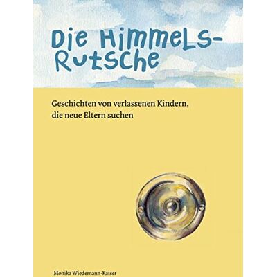 Kaiser Die Himmelsrutsche: Geschichten von verlassenen Kindern, die neue Eltern suchen - Preis vom 23.06.2026 11:45:09 h Kaiser Die Himmelsrutsche: Geschichten von verlassenen Kindern, die neue Eltern suchen - Preis vom 23.06.2026 11:45:09 h
