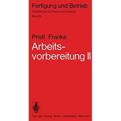 Franke Arbeitsvorbereitung II: Der Mensch, Leistung und Lohn, technische und betriebswirtschaftliche Organisation (Fertigung und Betrieb) - Preis vom 24.06.2026 07:42:13 h Franke Arbeitsvorbereitung II: Der Mensch, Leistung und Lohn, technische und betriebswirtschaftliche Organisation (Fertigung und Betrieb) - Preis vom 24.06.2026 07:42:13 h