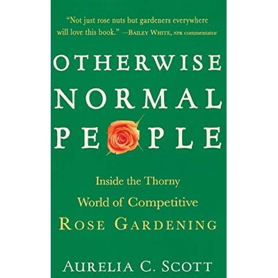 Scott Otherwise Normal People: Inside the Thorny World of Competitive Rose Gardening - Preis vom 20.06.2026 05:23:55 h Scott Otherwise Normal People: Inside the Thorny World of Competitive Rose Gardening - Preis vom 20.06.2026 05:23:55 h