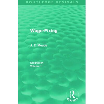Meade, J. E. - Wage-Fixing (Routledge Revivals): Stagflation - Volume 1 - Preis vom 22.09.2026 03:35:57 h Meade, J. E. - Wage-Fixing (Routledge Revivals): Stagflation - Volume 1 - Preis vom 22.09.2026 03:35:57 h