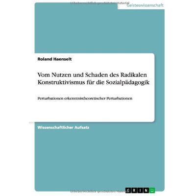Roland Vom Nutzen und Schaden des Radikalen Konstruktivismus für die Sozialpädagogik: Perturbationen erkenntnistheoretischer Perturbationen - Preis vom 20.06.2026 05:23:55 h Roland Vom Nutzen und Schaden des Radikalen Konstruktivismus für die Sozialpädagogik: Perturbationen erkenntnistheoretischer Perturbationen - Preis vom 20.06.2026 05:23:55 h