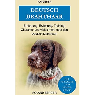 Roland Deutsch Drahthaar: Erziehung, Training Charakter, Ernährung und einiges mehr über den Deutsch Drahthaar - Preis vom 22.06.2026 23:23:57 h Roland Deutsch Drahthaar: Erziehung, Training Charakter, Ernährung und einiges mehr über den Deutsch Drahthaar - Preis vom 22.06.2026 23:23:57 h