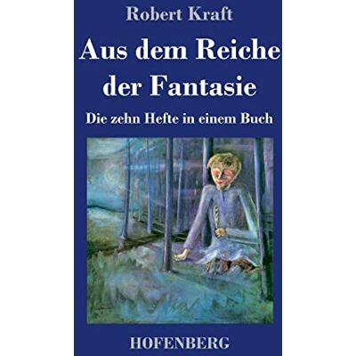 Robert Kraft - Aus dem Reiche der Fantasie: Die zehn Hefte in einem Buch - Preis vom 20.06.2026 05:23:55 h Robert Kraft - Aus dem Reiche der Fantasie: Die zehn Hefte in einem Buch - Preis vom 20.06.2026 05:23:55 h